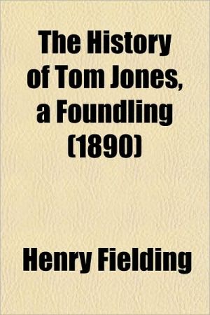 Book The History Of Tom Jones, A Foundling (1890) free