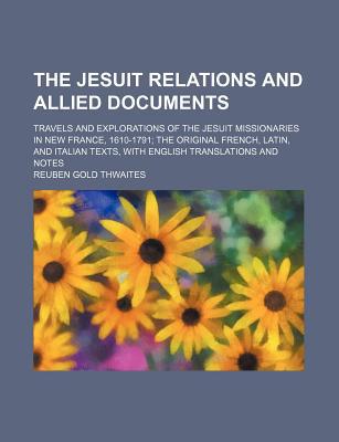 Book The Jesuit Relations And Allied Documents (volume 30); Travels And Explorations Of The Jesuit Missionaries In New France, 1610-1791; The free