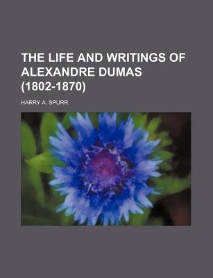 Book The Life And Writings Of Alexandre Dumas (1802-1870) free