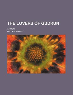 Book The Lovers Of Gudrun; A Poem free