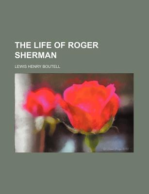 Book The Life Of Roger Sherman free
