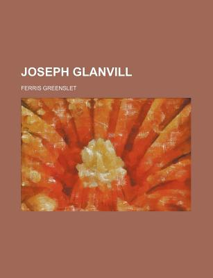 Book Joseph Glanvill; A Study In English Thought And Letters Of The Seventeenth Century free