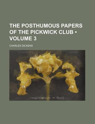 Book The Posthumous Papers Of The Pickwick Club (volume 3) free