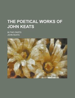 Book The Poetical Works Of John Keats; In Two Parts free