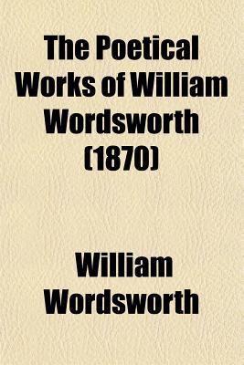 Book The Poetical Works Of William Wordsworth (1870) free