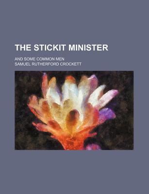 Book The Stickit Minister; And Some Common Men free