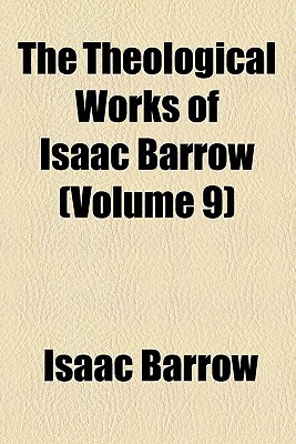 Book The Theological Works Of Isaac Barrow (volume 9) free