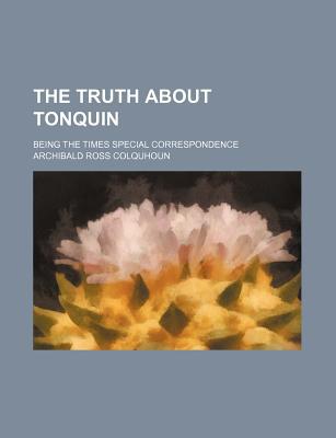 Book The Truth About Tonquin; Being The Times Special Correspondence free