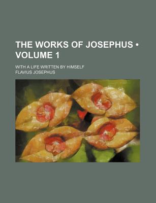 Book The Works Of Josephus; With A Life Written By Himself free