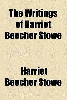 Book The Writings Of Harriet Beecher Stowe free