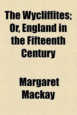 Book The Wycliffites; Or, England in the Fifteenth Century free