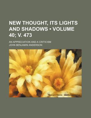Book New Thought, Its Lights And Shadows; An Appreciation And A Criticism free