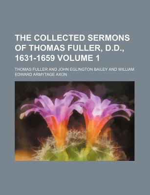 Book The Collected Sermons Of Thomas Fuller, D.d., 1631-1659 free