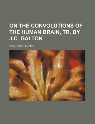 Book On The Convolutions Of The Human Brain, Tr. By J.c. Galton free
