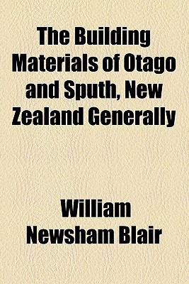 Book The Building Materials Of Otago And Sputh, New Zealand Generally free