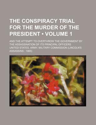Book The Conspiracy Trial For The Murder Of The President (volume 1) free