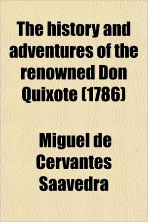 Book The History And Adventures Of The Renowned Don Quixote (1786) free