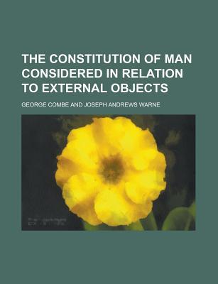Book The Constitution Of Man Considered In Relation To External Objects free