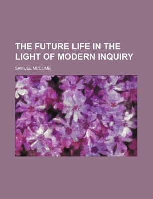 Book The Future Life In The Light Of Modern Inquiry free