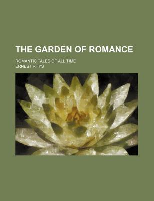 Book The Garden Of Romance; Romantic Tales Of All Time free