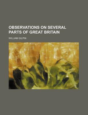 Book Observations On Several Parts Of Great Britain, Particularly The Highlands Of Scotland, Relative Chiefly To Picturesque Beauty, Made In The free