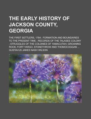 Book The Early History Of Jackson County, Georgia ... free