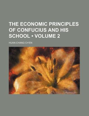 Book The Economic Principles Of Confucius And His School (volume 2) free