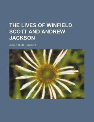 Book The Lives Of Winfield Scott And Andrew Jackson free