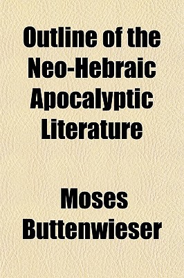 Book Outline Of The Neo-hebraic Apocalyptic Literature free