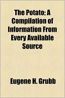 Book The Potato; A Compilation Of Information From Every Available Source free