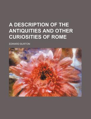 Book A Description Of The Antiquities And Other Curiosities Of Rome free