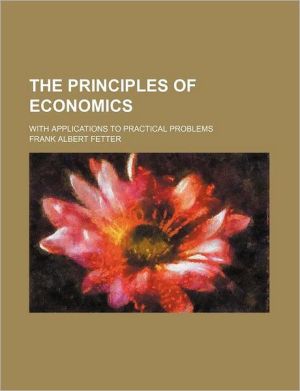 Book The Principles Of Economics, With Applications To Practical Problems (1904) free