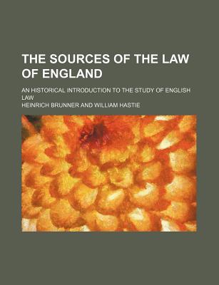 Book The Sources Of The Law Of England; An Historical Introduction To The Study Of English Law free