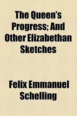 Book The Queen's Progress; And Other Elizabethan Sketches free