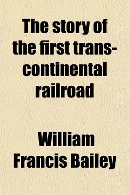 Book The Story Of The First Trans-continental Railroad free