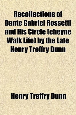 Book Recollections Of Dante Gabriel Rossetti And His Circle (cheyne Walk Life) By The Late Henry Treffry Dunn free
