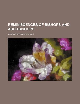 Book Reminiscences Of Bishops And Archbishops free
