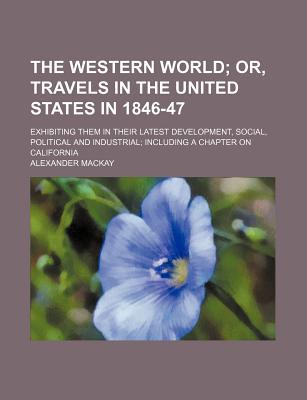 Book The Western World (volume 1); Or, Travels In The United States In 1846-47. Exhibiting Them In Their Latest Development, Social, Political And free