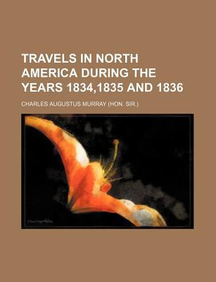 Book Travels In North America During The Years 1834,1835 And 1836 free