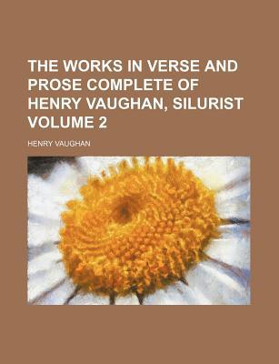 Book The Works in Verse and Prose Complete of Henry Vaughan, Silurist (Volume 2) free