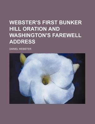 Book Webster's First Bunker Hill Oration And Washington's Farewell Address free