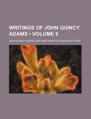 Book Writings Of John Quincy Adams (volume 6) free