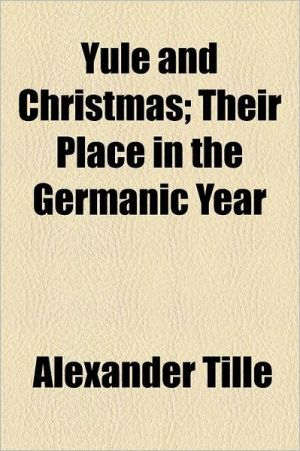 Book Yule and Christmas; Their Place in the Germanic Year free