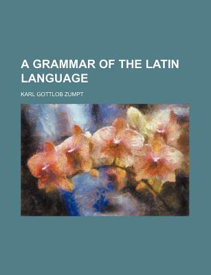 Book A Grammar Of The Latin Language free