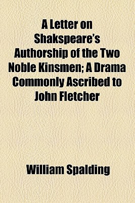 Book A Letter On Shakspeare's Authorship Of The Two Noble Kinsmen; A Drama Commonly Ascribed To John Fletcher free
