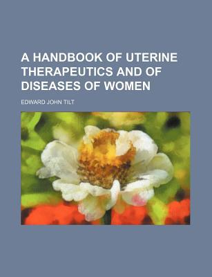 Book A Handbook Of Uterine Therapeutics And Of Diseases Of Women free