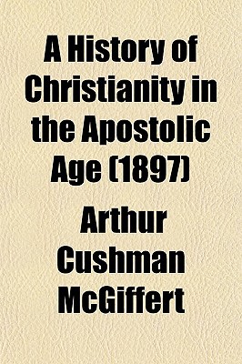 Book A History Of Christianity In The Apostolic Age (1897) free