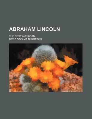 Book Abraham Lincoln; The First American free