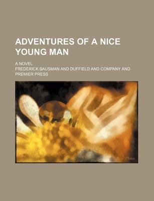Book Adventures Of A Nice Young Man; A Novel free