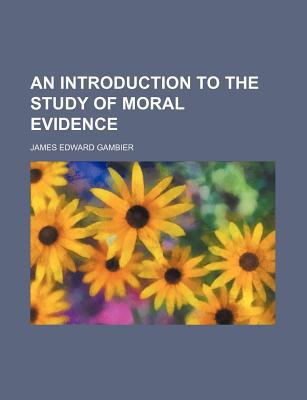 Book An Introduction To The Study Of Moral Evidence free